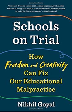 portada Schools on Trial: How Freedom and Creativity can fix our Educational Malpractice (en Inglés)