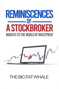 portada Reminiscences of a Stockbroker: Insights to the World of Investment (en Inglés)