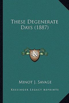 portada these degenerate days (1887) (en Inglés)