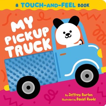 portada My Pickup Truck: A Touch-And-Feel Book (en Inglés)