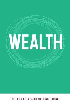 portada Wealth: The Ultimate Wealth Building Journal (en Inglés)