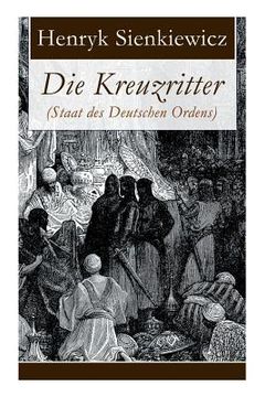 portada Die Kreuzritter (Staat des Deutschen Ordens): Historischer Roman (Schlacht bei Tannenberg) (en Alemán)