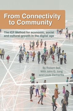 portada From Connectivity to Community: The ICF Method for Economic, Social and Cultural Growth in the Digital Age (en Inglés)