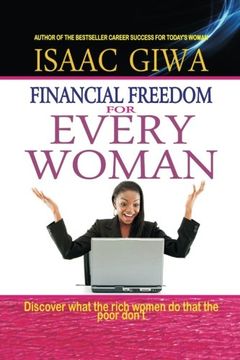 portada Financial Freedom For Every Woman: Discover What The Rich Women Do That The Poor Don’t
