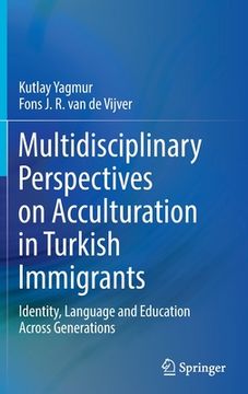 portada Multidisciplinary Perspectives on Acculturation in Turkish Immigrants: Identity, Language and Education Across Generations 