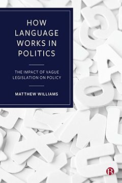 portada How Language Works in Politics: The Impact of Vague Legislation on Policy (en Inglés)