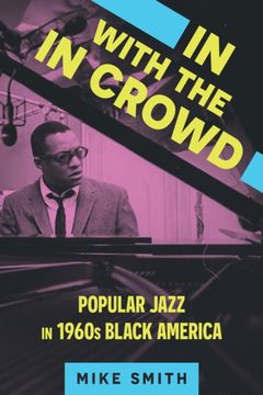 portada In with the in Crowd: Popular Jazz in 1960s Black America (en Inglés)