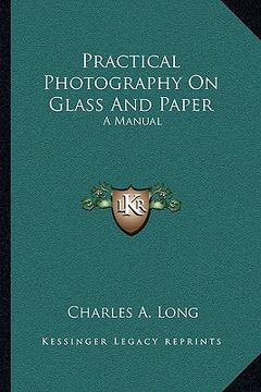 portada practical photography on glass and paper: a manual (in English)