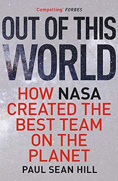 portada Out of This World: The Principles of High Performance and Perfect Decision Making Learned From Leading at Nasa 