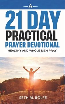 portada A 21 Day Prayer Devotional: Healthy and Whole Men Pray (in English)