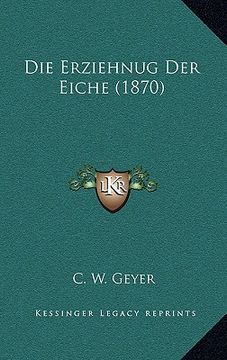 portada Die Erziehnug Der Eiche (1870) (in German)