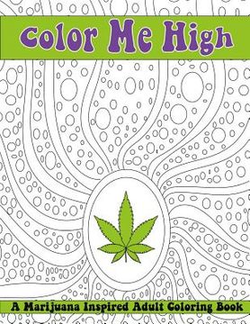 portada Color Me High: A Marijuana Inspired Adult Coloring Book (en Inglés)
