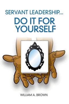 portada Servant Leadership: Do it for Yourself (en Inglés)