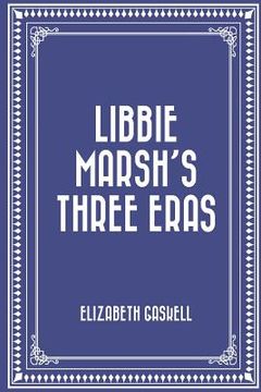portada Libbie Marsh's Three Eras