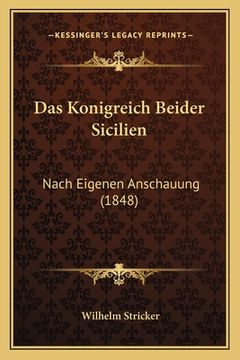 portada Das Konigreich Beider Sicilien: Nach Eigenen Anschauung (1848) (en Alemán)