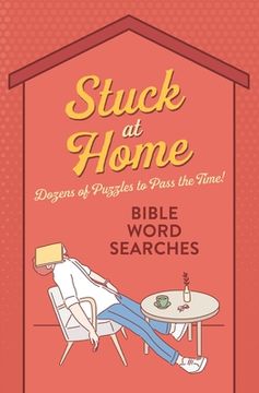 portada Stuck at Home Bible Word Searches: Dozens of Puzzles to Pass the Time! (in English)