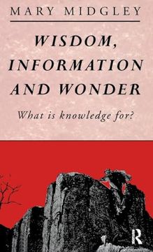 portada Wisdom, Information and Wonder: What is Knowledge For?