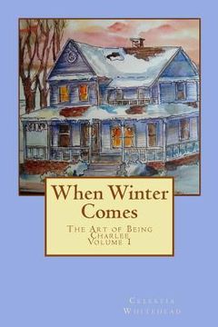 portada When Winter Comes: The Art of Being Charlee (en Inglés)