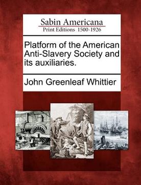 portada platform of the american anti-slavery society and its auxiliaries.
