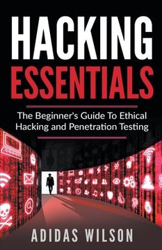 portada Hacking Essentials - The Beginner's Guide To Ethical Hacking And Penetration Testing (en Inglés)