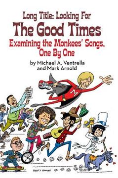 portada Long Title: Looking for the Good Times; Examining the Monkees' Songs, One by One (hardback) (in English)