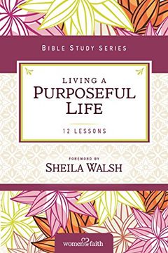 portada Living a Purposeful Life (Women of Faith Study Guide Series) (en Inglés)
