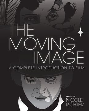 portada The Moving Image: A Complete Introduction to Film (en Inglés)