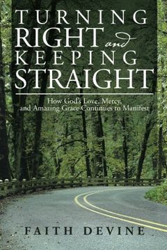portada Turning Right and Keeping Straight: How God's Love, Mercy, and Amazing Grace Continues to Manifest