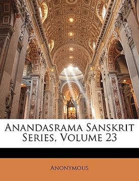 portada Anandasrama Sanskrit Series, Volume 23 (in Sánscrito)