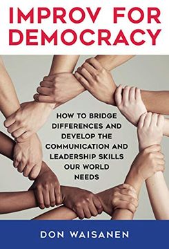portada Improv for Democracy: How to Bridge Differences and Develop the Communication and Leadership Skills our World Needs (Suny Series in new Political Science) (en Inglés)