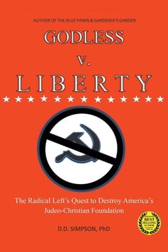 portada GODLESS v. LIBERTY: The Radical Left's Quest to Destroy America's Judeo-Christian Foundation (en Inglés)