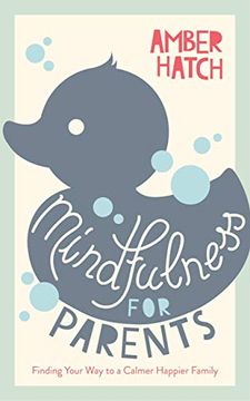 portada Mindfulness for Parents: Finding Your way to a Calmer Happier Family (en Inglés)