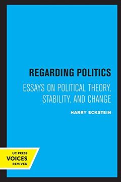 portada Regarding Politics: Essays on Political Theory, Stability, and Change (en Inglés)