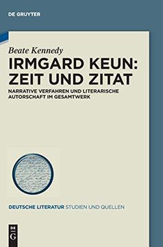 portada Irmgard Keun - Zeit und Zitat: Narrative Verfahren und Literarische Autorschaft im Gesamtwerk (Deutsche Literatur. Studien und Quellen) (en Alemán)