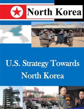 portada U.S. Strategy Towards North Korea (en Inglés)
