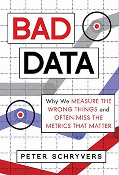 portada Bad Data: Why we Measure the Wrong Things and Often Miss the Metrics That Matter 