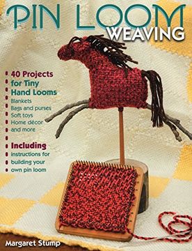 portada Pin Loom Weaving: 40 Projects for Tiny Hand Looms (en Inglés)