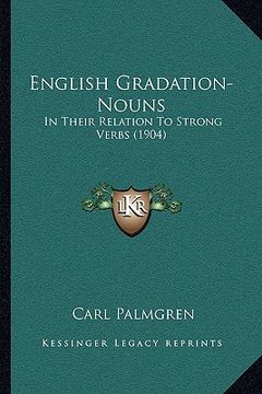 portada english gradation-nouns: in their relation to strong verbs (1904) (en Inglés)