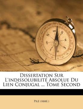 portada Dissertation Sur L'indissolubilité Absolue Du Lien Conjugal ... Tome Second (in French)