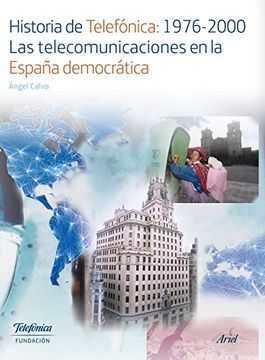 portada Historia de Telefónica: 1976-2000. Las Telecomunicaciones en la España Democrátic (Colección Fundación Telefónica)
