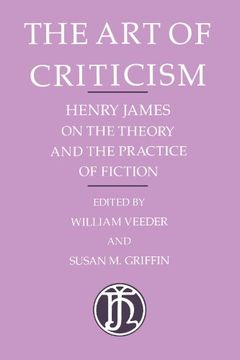 portada The art of Criticism: Henry James on the Theory and the Practice of Fiction (en Inglés)