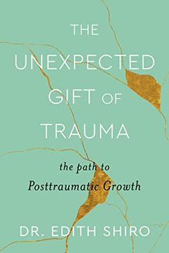 portada The Unexpected Gift of Trauma: The Path to Posttraumatic Growth (in English)