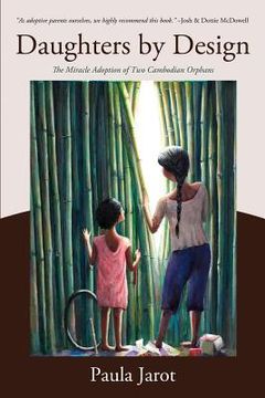 portada Daughters by Design: The Miracle Adoption of Two Cambodian Orphans (en Inglés)