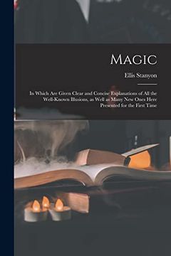 portada Magic; In Which are Given Clear and Concise Explanations of all the Well-Known Illusions, as Well as Many new Ones Here Presented for the First Time