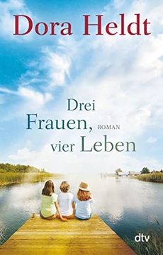 portada Drei Frauen, Vier Leben: Roman (Die Haus am See-Reihe, Band 2) (in German)