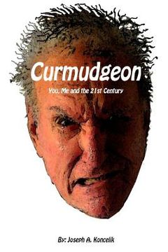 portada Curmudgeon: You, Me and the 21st Century (en Inglés)