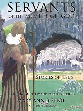 portada Servants of the Most High god the Stories of Jesus: Teaching Ministry and Parables, Series 3 (en Inglés)
