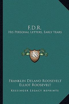 portada f.d.r.: his personal letters, early years (en Inglés)