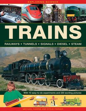 portada Exploring Science: Trains: With 10 Easy-To-Do Experiments and 230 Exciting Pictures (en Inglés)