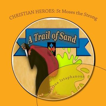 A Trail of Sand: St Moses the Strong (en Inglés)
